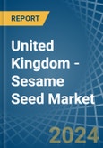 United Kingdom - Sesame Seed - Market Analysis, Forecast, Size, Trends and Insights- Product Image
