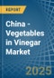 China - Vegetables in Vinegar - Market Analysis, Forecast, Size, Trends and insights - Product Image