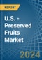 U.S. - Preserved Fruits - Market Analysis, Forecast, Size, Trends and Insights - Product Thumbnail Image