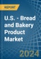 U.S. - Bread and Bakery Product - Market Analysis, Forecast, Size, Trends and Insights - Product Thumbnail Image