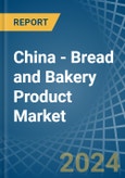 China - Bread and Bakery Product - Market Analysis, Forecast, Size, Trends and Insights- Product Image