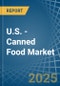 U.S. - Canned Food - Market Analysis, Forecast, Size, Trends and Insights - Product Thumbnail Image