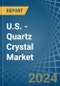 U.S. - Quartz Crystal (Natural) - Market Analysis, Forecast, Size, Trends and Insights - Product Thumbnail Image