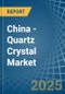 China - Quartz Crystal (Natural) - Market Analysis, Forecast, Size, Trends and Insights - Product Thumbnail Image