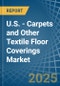 U.S. - Carpets and Other Textile Floor Coverings - Market Analysis, Forecast, Size, Trends and Insights - Product Thumbnail Image