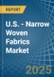 U.S. - Narrow Woven Fabrics - Market Analysis, Forecast, Size, Trends and Insights - Product Thumbnail Image