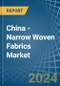 China - Narrow Woven Fabrics - Market Analysis, Forecast, Size, Trends and Insights - Product Thumbnail Image