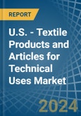 U.S. - Textile Products and Articles for Technical Uses - Market Analysis, forecast, Size, Trends and Insights- Product Image