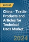 China - Textile Products and Articles for Technical Uses - Market Analysis, forecast, Size, Trends and Insights - Product Thumbnail Image