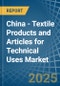 China - Textile Products and Articles for Technical Uses - Market Analysis, forecast, Size, Trends and Insights - Product Thumbnail Image