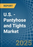 U.S. - Pantyhose and Tights - Market Analysis, Forecast, Size, Trends and Insights- Product Image