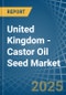 United Kingdom - Castor Oil Seed - Market Analysis, Forecast, Size, Trends and Insights - Product Image