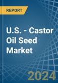 U.S. - Castor Oil Seed - Market Analysis, Forecast, Size, Trends and Insights- Product Image