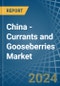 China - Currants and Gooseberries - Market Analysis, Forecast, Size, Trends and Insights - Product Image