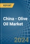 China - Olive Oil (Virgin) - Market Analysis, Forecast, Size, Trends and Insights - Product Thumbnail Image