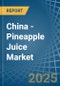 China - Pineapple Juice - Market Analysis, Forecast, Size, Trends and Insights - Product Image