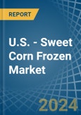 U.S. - Sweet Corn Frozen - Market Analysis, Forecast, Size, Trends and Insights- Product Image