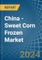 China - Sweet Corn Frozen - Market Analysis, Forecast, Size, Trends and Insights - Product Thumbnail Image