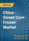 China - Sweet Corn Frozen - Market Analysis, Forecast, Size, Trends and Insights - Product Thumbnail Image