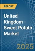 United Kingdom - Sweet Potato - Market Analysis, Forecast, Size, Trends and Insights- Product Image