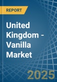 United Kingdom - Vanilla - Market Analysis, Forecast, Size, Trends and Insights- Product Image