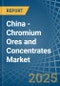 China - Chromium Ores and Concentrates - Market Analysis, Forecast, Size, Trends and Insights - Product Thumbnail Image