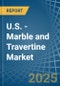 U.S. - Marble and Travertine - Market Analysis, Forecast, Size, Trends and Insights - Product Image