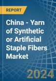 China - Yarn of Synthetic or Artificial Staple Fibers - Market Analysis, Forecast, Size, Trends and Insights- Product Image