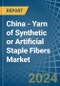 China - Yarn of Synthetic or Artificial Staple Fibers - Market Analysis, Forecast, Size, Trends and Insights - Product Thumbnail Image