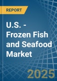 U.S. - Frozen Fish and Seafood - Market Analysis, Forecast, Size, Trends and Insights- Product Image