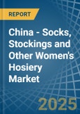 China - Socks, Stockings and Other Women's Hosiery - Market Analysis, Forecast, Size, Trends and Insights- Product Image