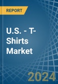 U.S. - T-Shirts - Market Analysis, Forecast, Size, Trends and Insights- Product Image
