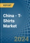 China - T-Shirts - Market Analysis, Forecast, Size, Trends and Insights - Product Image