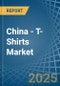 China - T-Shirts - Market Analysis, Forecast, Size, Trends and Insights - Product Thumbnail Image