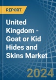United Kingdom - Goat or Kid Hides and Skins - Market Analysis, Forecast, Size, Trends and Insights- Product Image