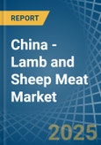 China - Lamb and Sheep Meat - Market Analysis, Forecast, Size, Trends and Insights- Product Image