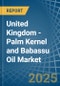 United Kingdom - Palm Kernel and Babassu Oil - Market Analysis, Forecast, Size, Trends and Insights - Product Thumbnail Image