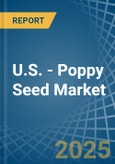 U.S. - Poppy Seed - Market Analysis, Forecast, Size, Trends and Insights- Product Image