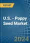 U.S. - Poppy Seed - Market Analysis, Forecast, Size, Trends and Insights - Product Thumbnail Image