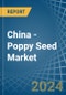 China - Poppy Seed - Market Analysis, Forecast, Size, Trends and Insights - Product Thumbnail Image