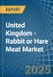 United Kingdom - Rabbit or Hare Meat - Market Analysis, Forecast, Size, Trends and Insights - Product Thumbnail Image