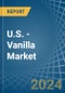 U.S. - Vanilla - Market Analysis, Forecast, Size, Trends and Insights - Product Thumbnail Image