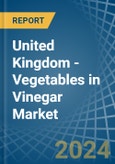 United Kingdom - Vegetables in Vinegar - Market Analysis, Forecast, Size, Trends and insights- Product Image