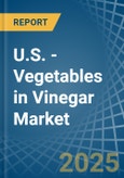 U.S. - Vegetables in Vinegar - Market Analysis, Forecast, Size, Trends and insights- Product Image