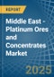 Middle East - Platinum Ores and Concentrates - Market Analysis, Forecast, Size, Trends and Insights - Product Thumbnail Image