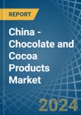 China - Chocolate and Cocoa Products - Market Analysis, Forecast, Size, Trends and Insights- Product Image