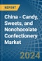 China - Candy, Sweets, and Nonchocolate Confectionery - Market Analysis, Forecast, Size, Trends and Insights - Product Image