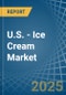 U.S. - Ice Cream - Market Analysis, Forecast, Size, Trends and Insights - Product Thumbnail Image