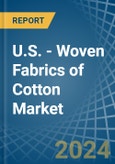 U.S. - Woven Fabrics of Cotton - Market Analysis, Forecast, Size, Trends and Insights- Product Image