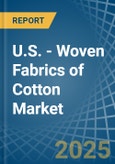 U.S. - Woven Fabrics of Cotton - Market Analysis, Forecast, Size, Trends and Insights- Product Image